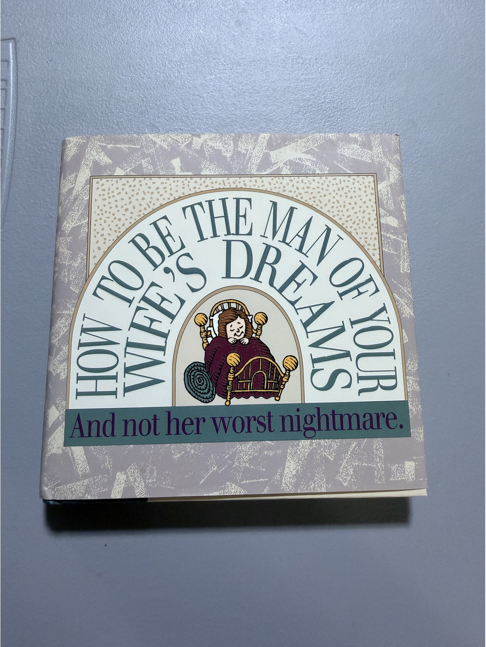 How to Be the Man of Your Wife's Dreams And Not Her Worst Nightmare 1995 PB Book
